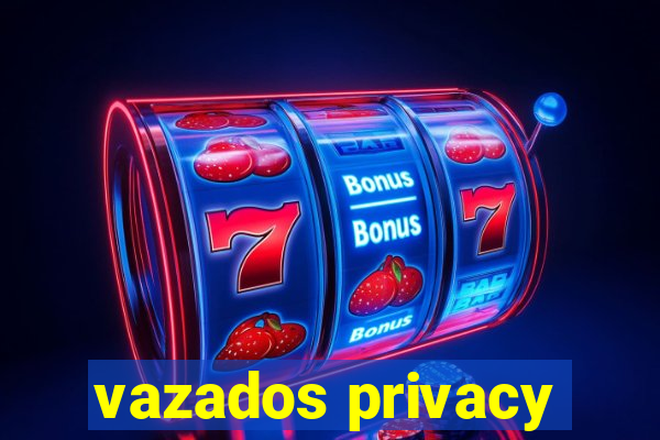 vazados privacy